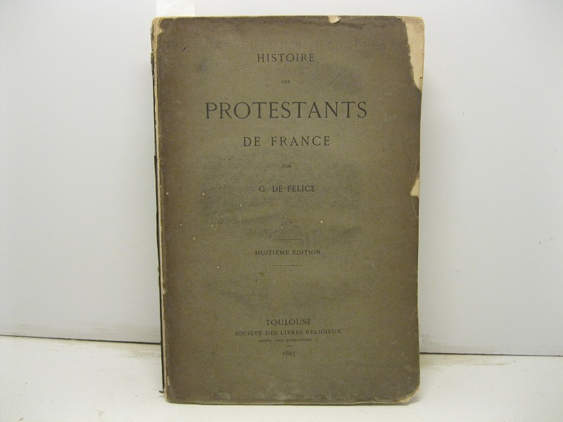 Histoire des protestants de France. Huitièma edition.